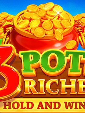 3 Pot Richies Hold and Win