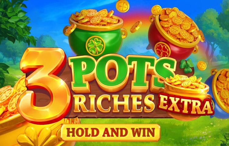 3 Pots Riches Extra Hold and Win
