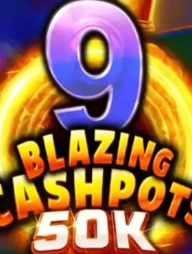 9 Blazing Cashpots 50K