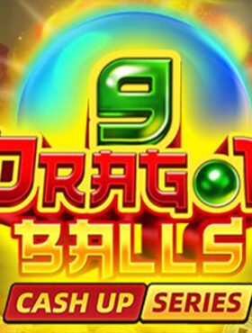 9 Dragon Balls Cash Up!