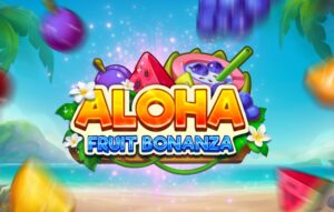 Aloha: Fruit Bonanza