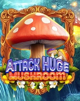 Attack Huge Mushroom
