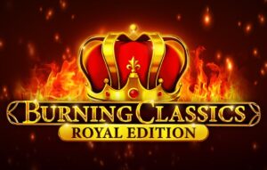 Burning Classics Royal Edition