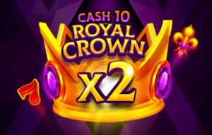 Cash 10 Royal Crown