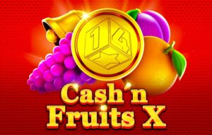 Cash’n Fruits X