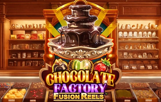 Chocolate Factory Fusion Reels