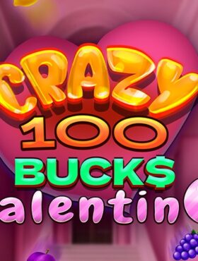 Crazy 100 Bucks Valentine