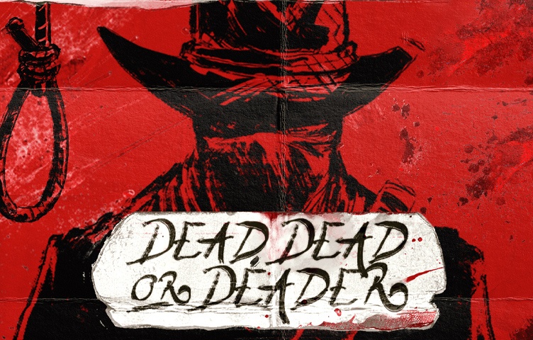 Dead, Dead Or Deader