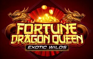 Fortune Dragon Queen of Exotic Wilds