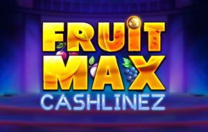 Fruit Max Cahshlinez