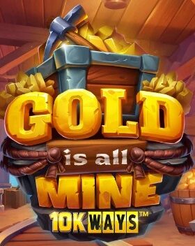 Gold Is All Mine 10K Ways