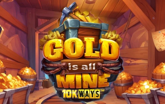 Gold Is All Mine 10K Ways