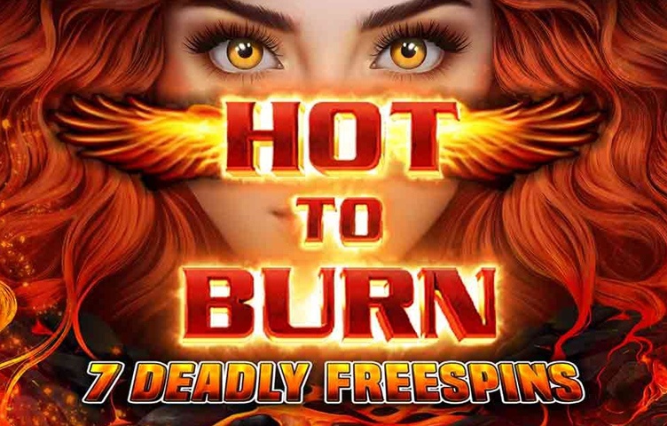 Hot to Burn — 7 Deadly Free Spins