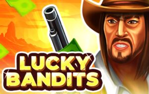 Lucky Bandits