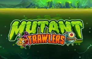 Mutant Trawlers