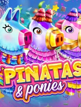 Pinatas and Ponies