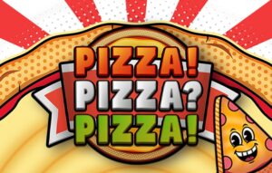 PIZZA! PIZZA? PIZZA!