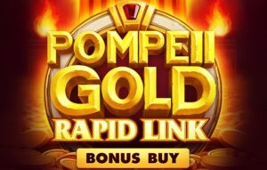 Pompeii Gold — Rapid Link Bonus Buy