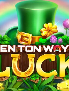 Ten Ton Ways Luck