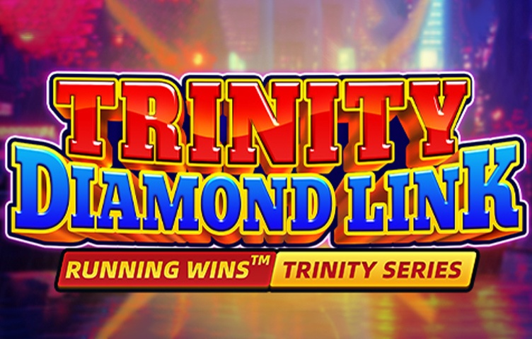Trinity Diamond Link Running Wins