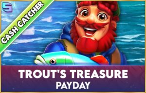 Trout’s Treasure — Payday