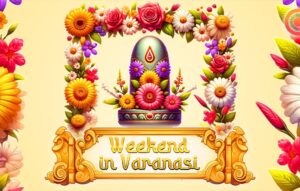 Weekend in Varanasi
